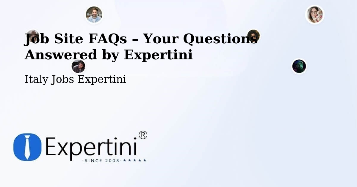 Job Site FAQs – Frequently Asked Questions – Setzu - Setzu, Italy Jobs Expertini